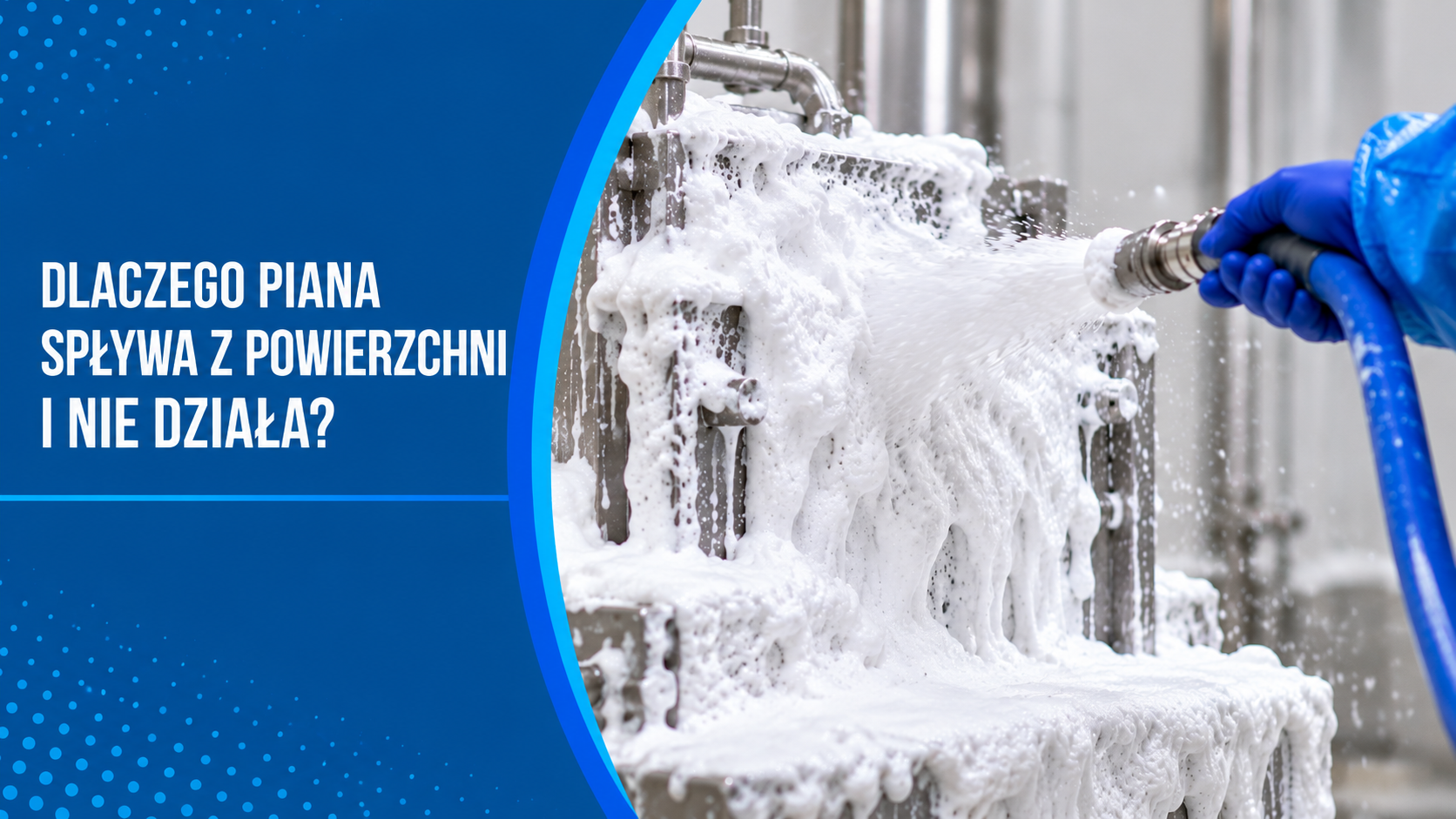 Dlaczego piana spływa z powierzchni i nie działa?