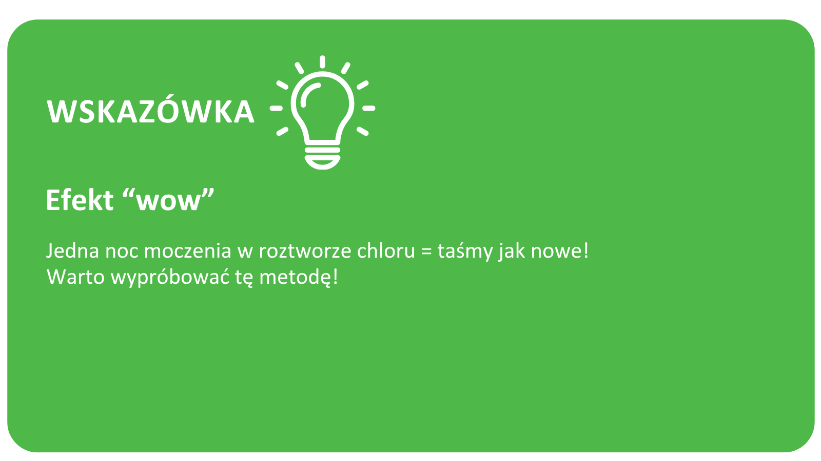 Moczenie taśmy w chlorze przywraca jej pierwotny stan